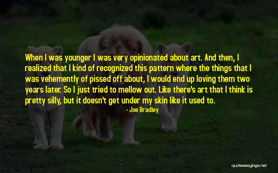 Loving Someone Younger Than You Quotes By Joe Bradley Loving Someone Younger Than You Quotes By Joe Bradley