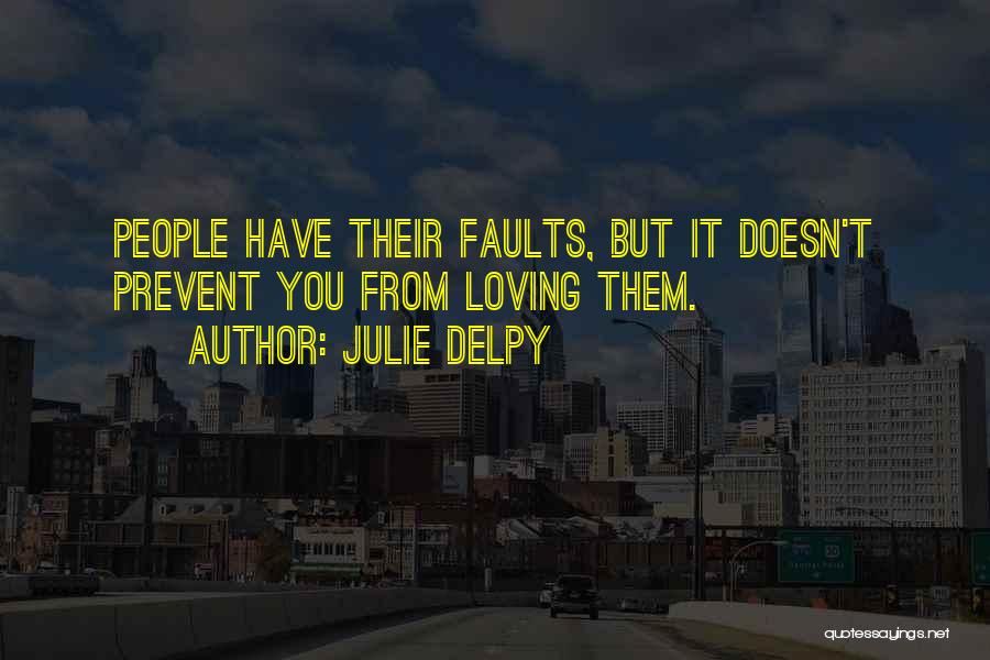 Loving Someone's Faults Quotes By Julie Delpy