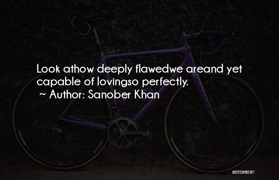Loving Someone's Flaws Quotes By Sanober Khan