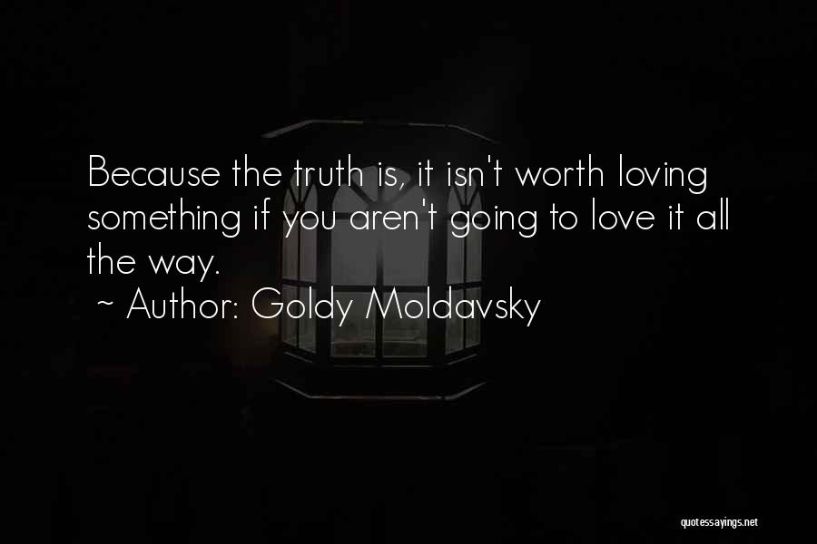 Loving Something So Much Quotes By Goldy Moldavsky