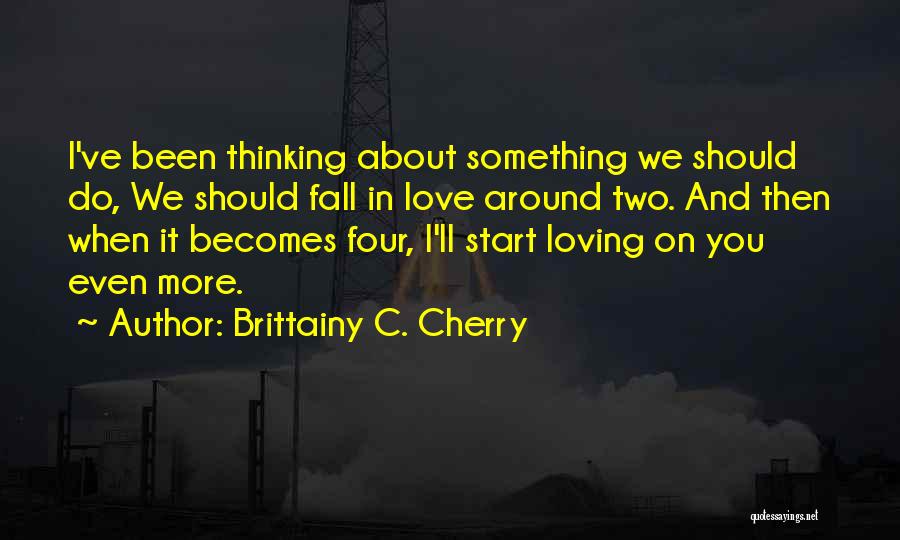 Loving Something You Do Quotes By Brittainy C. Cherry