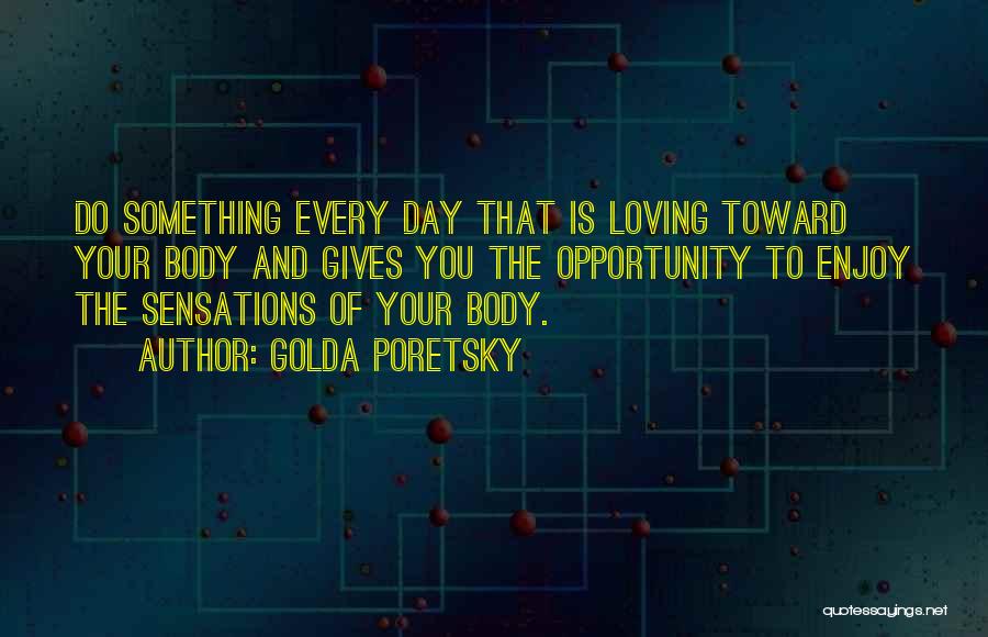 Loving Something You Do Quotes By Golda Poretsky