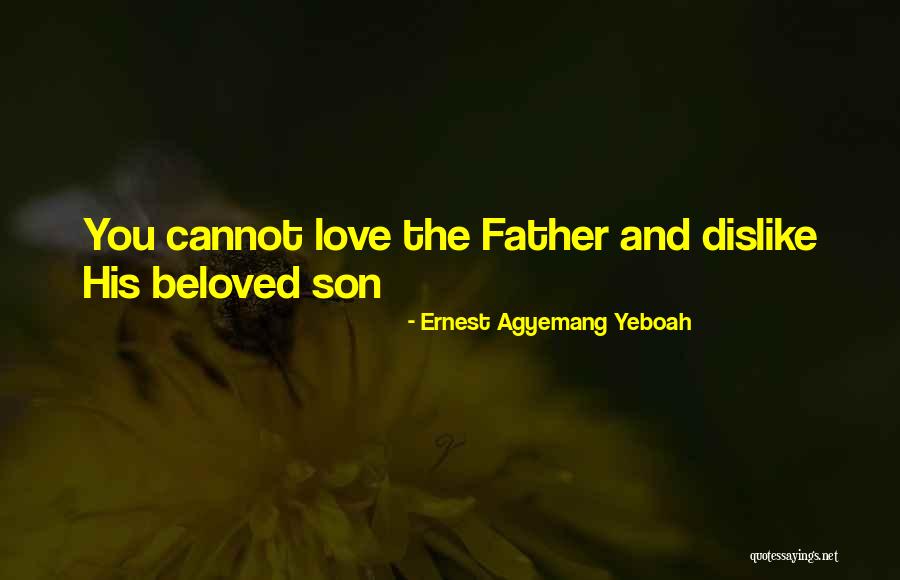 Loving Son Quotes By Ernest Agyemang Yeboah