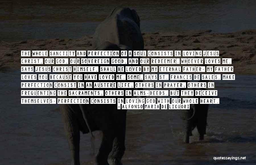 Loving Soul Quotes By Alfonso Maria De Liguori Loving Soul Quotes By Alfonso Maria De Liguori
