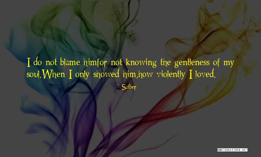 Loving Soul Quotes By Saiber Loving Soul Quotes By Saiber