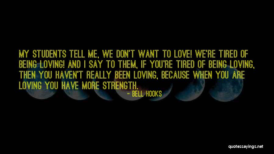 Loving Students Quotes By Bell Hooks Loving Students Quotes By Bell Hooks