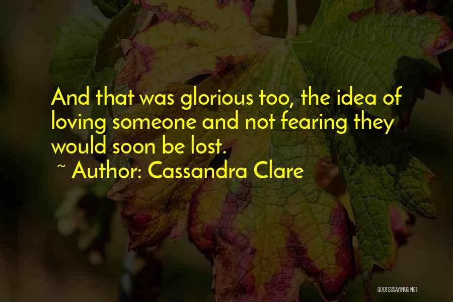 Loving The Idea Of Someone Quotes By Cassandra Clare