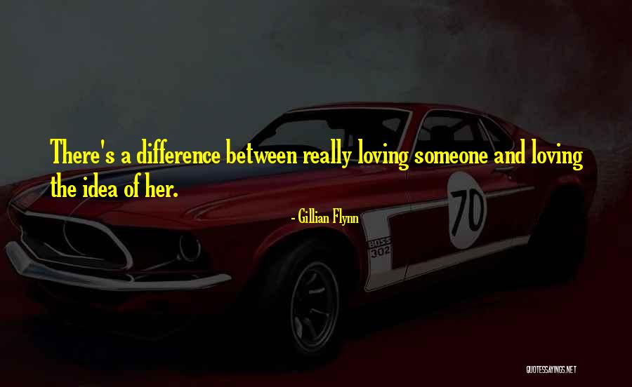 Loving The Idea Of Someone Quotes By Gillian Flynn Loving The Idea Of Someone Quotes By Gillian Flynn