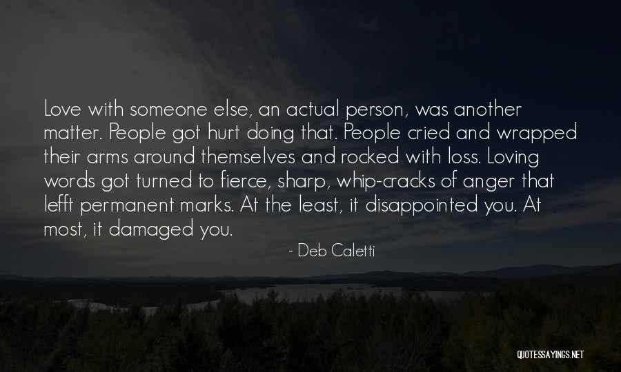 Loving The Person Who Hurt You Quotes By Deb Caletti