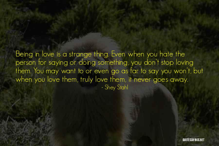 Loving The Person You Hate Quotes By Shey Stahl Loving The Person You Hate Quotes By Shey Stahl