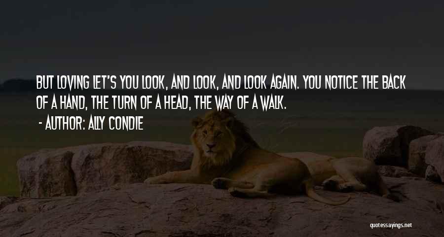 Loving The Way You Look Quotes By Ally Condie