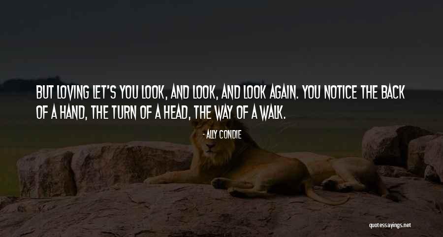 Loving The Way You Look Quotes By Ally Condie Loving The Way You Look Quotes By Ally Condie