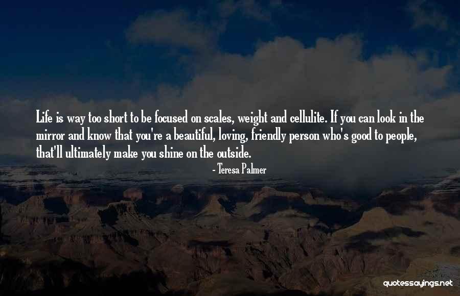 Loving The Way You Look Quotes By Teresa Palmer Loving The Way You Look Quotes By Teresa Palmer