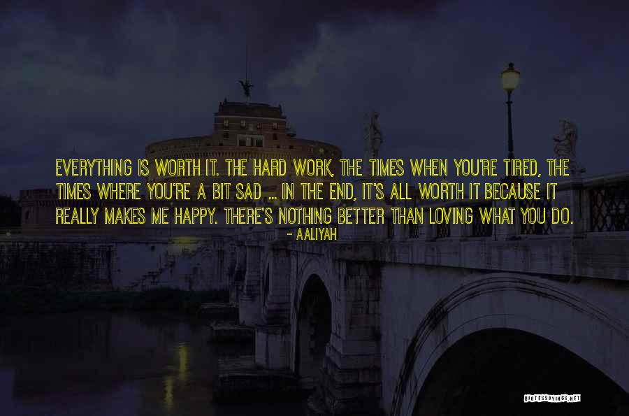 Loving The Work You Do Quotes By Aaliyah Loving The Work You Do Quotes By Aaliyah