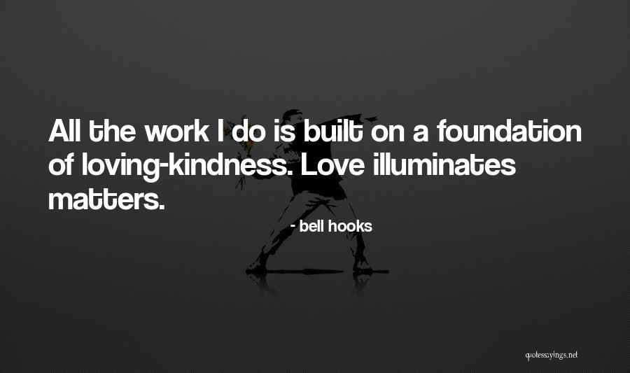 Loving The Work You Do Quotes By Bell Hooks Loving The Work You Do Quotes By Bell Hooks