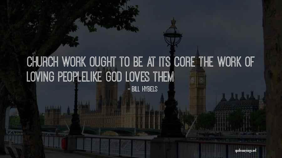 Loving The Work You Do Quotes By Bill Hybels