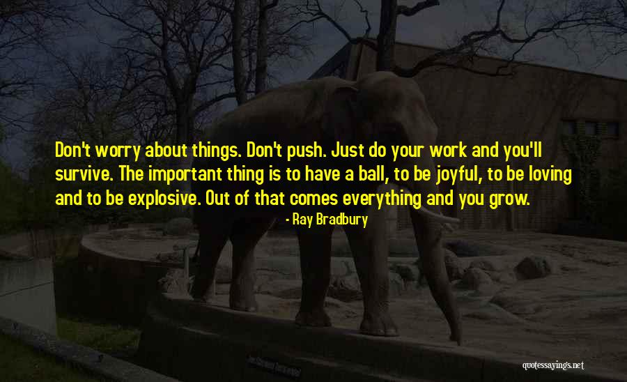 Loving The Work You Do Quotes By Ray Bradbury Loving The Work You Do Quotes By Ray Bradbury