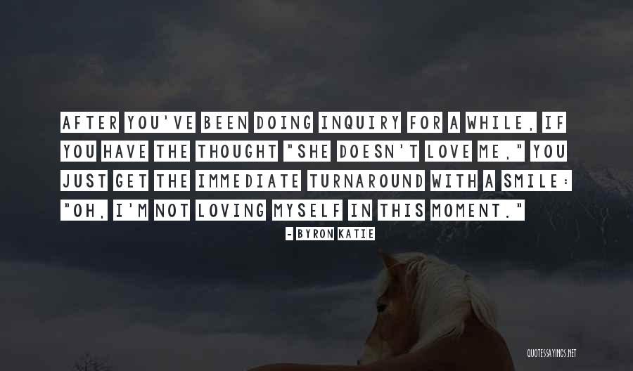 Loving These Moments Quotes By Byron Katie Loving These Moments Quotes By Byron Katie