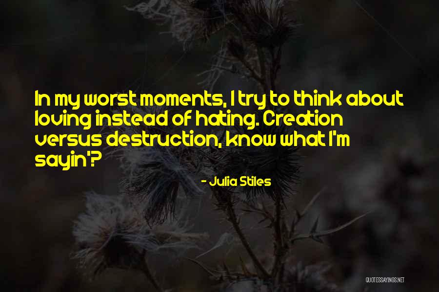 Loving These Moments Quotes By Julia Stiles Loving These Moments Quotes By Julia Stiles