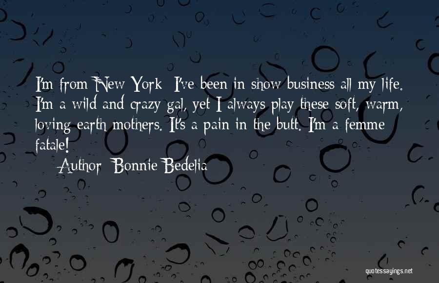 Loving This Crazy Life Quotes By Bonnie Bedelia