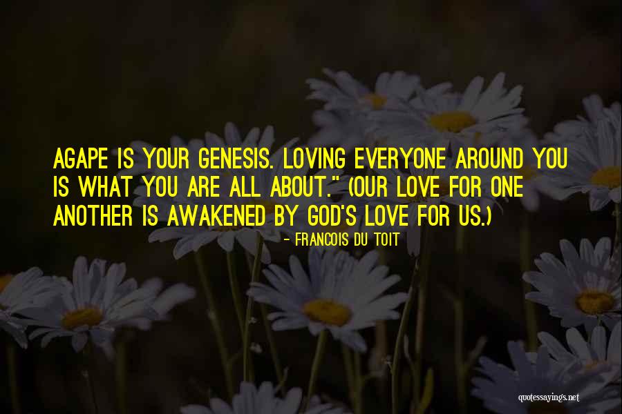 Loving Those Around You Quotes By Francois Du Toit Loving Those Around You Quotes By Francois Du Toit