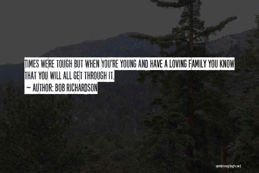 Loving Through It All Quotes By Bob Richardson