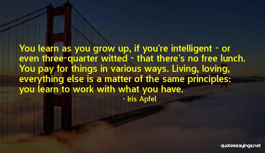 Loving To Learn Quotes By Iris Apfel Loving To Learn Quotes By Iris Apfel