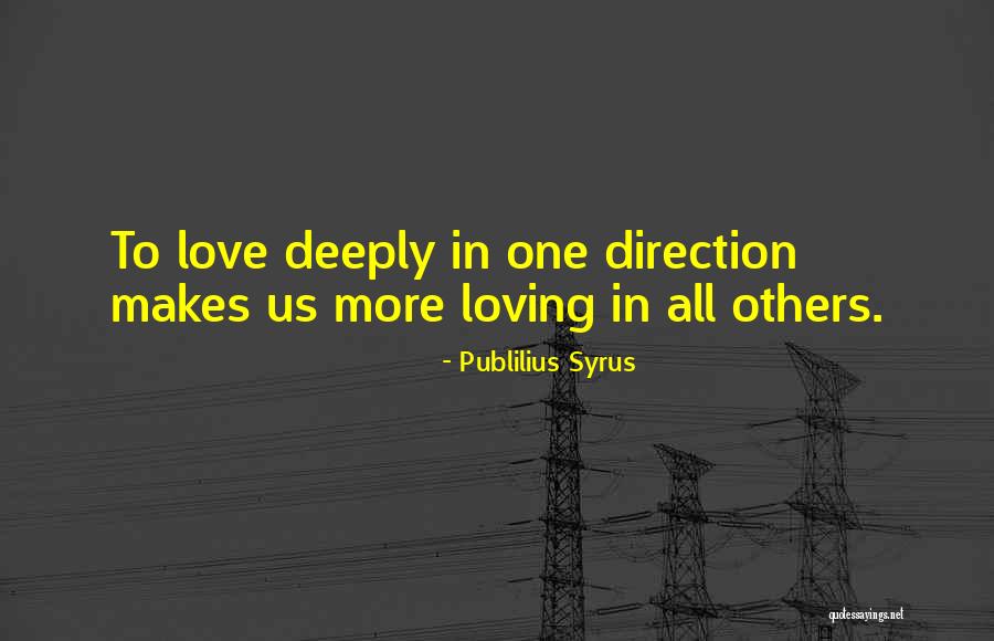 Loving Too Deeply Quotes By Publilius Syrus