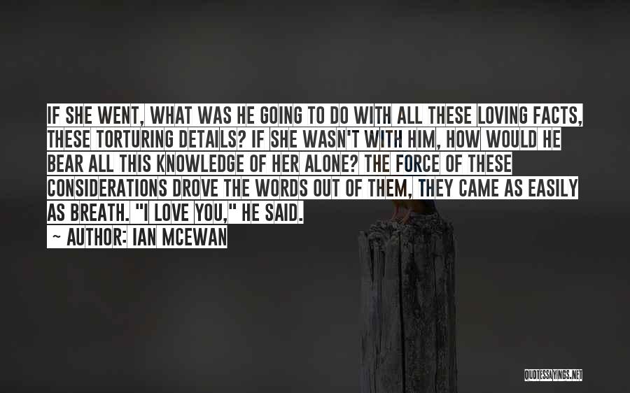Loving Too Easily Quotes By Ian McEwan