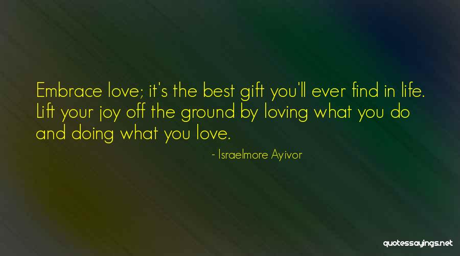 Loving What You're Doing Quotes By Israelmore Ayivor