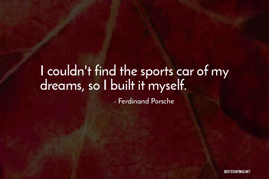 Loving Whats Good For You Quotes By Ferdinand Porsche Loving Whats Good For You Quotes By Ferdinand Porsche