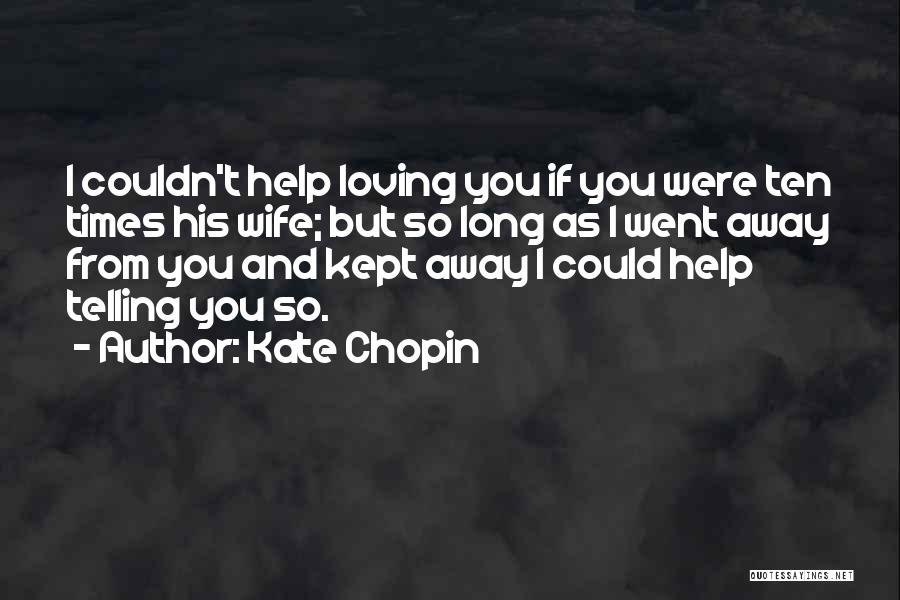 Loving Wife Quotes By Kate Chopin