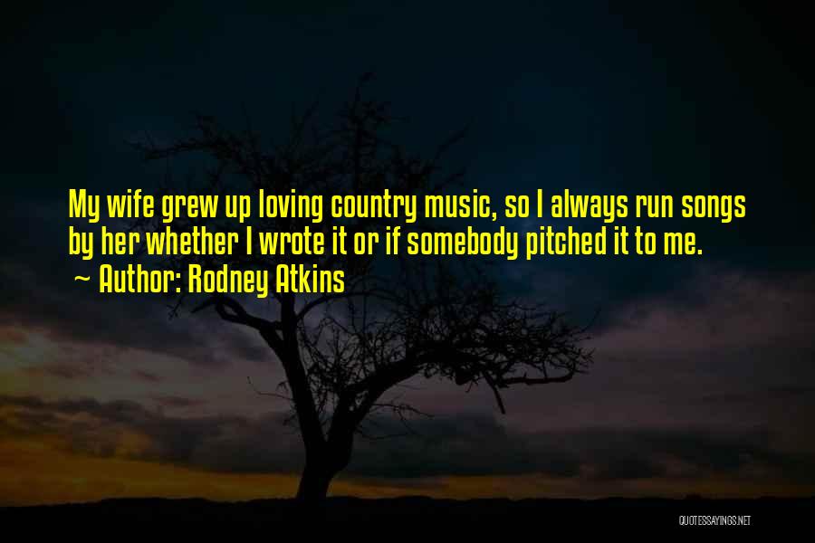 Loving Wife Quotes By Rodney Atkins
