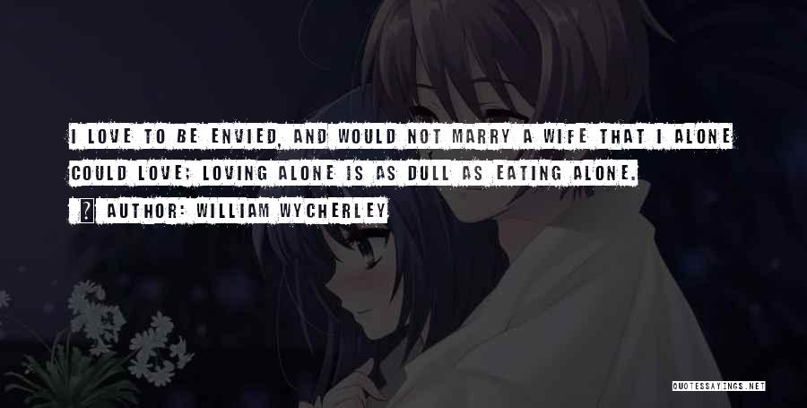 Loving Wife Quotes By William Wycherley