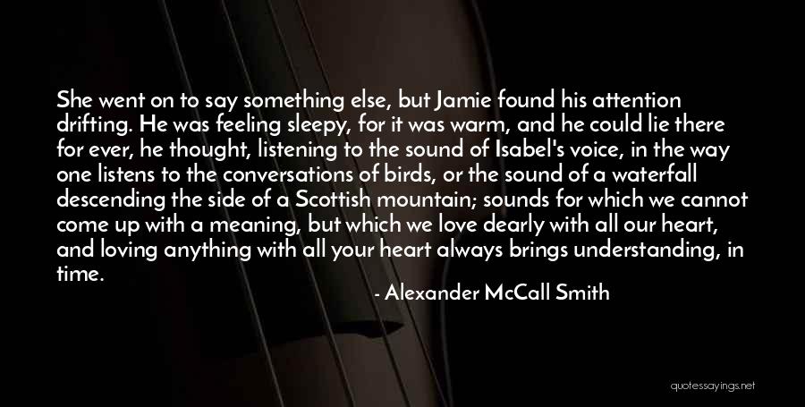 Loving With All Of Your Heart Quotes By Alexander McCall Smith Loving With All Of Your Heart Quotes By Alexander McCall Smith