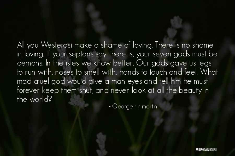 Loving With God Quotes By George R R Martin Loving With God Quotes By George R R Martin