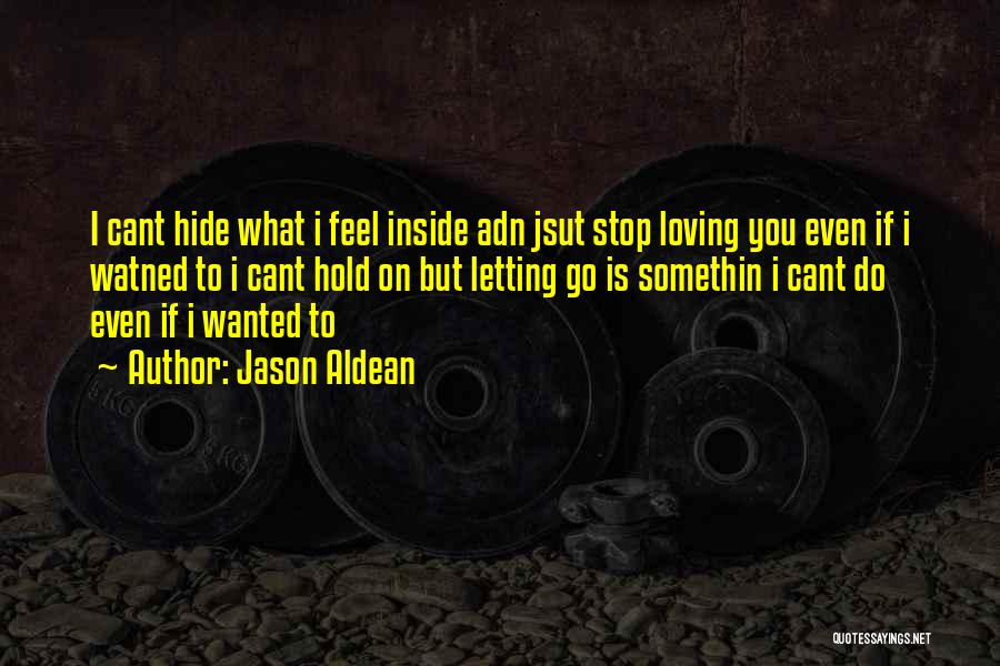 Loving You But Letting Go Quotes By Jason Aldean