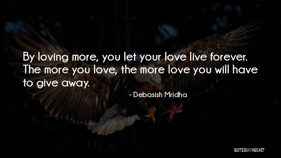 Loving You Forever Quotes By Debasish Mridha Loving You Forever Quotes By Debasish Mridha