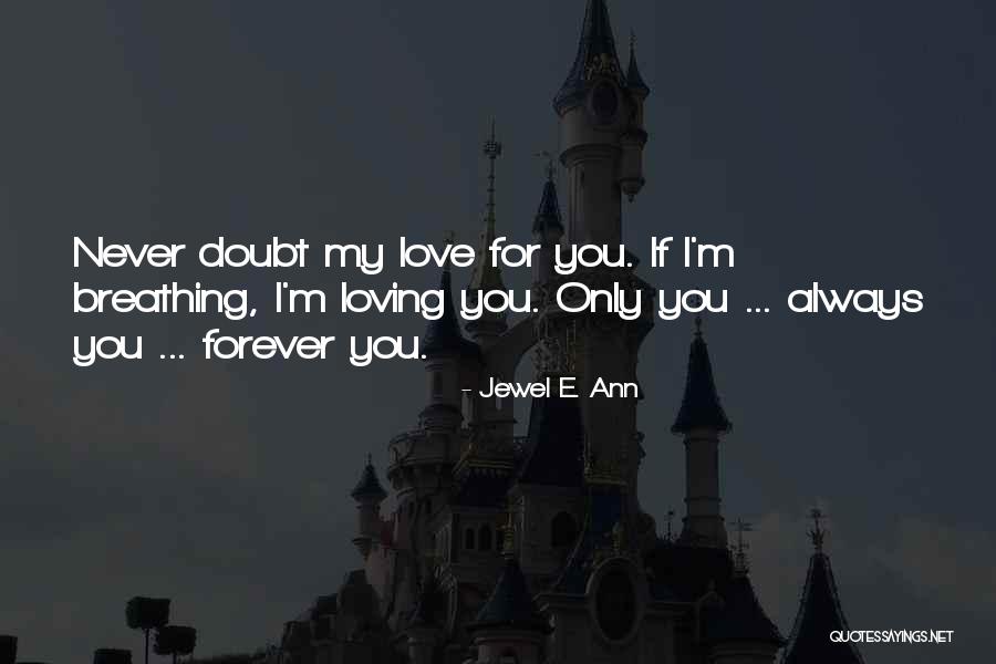 Loving You Forever Quotes By Jewel E. Ann Loving You Forever Quotes By Jewel E. Ann
