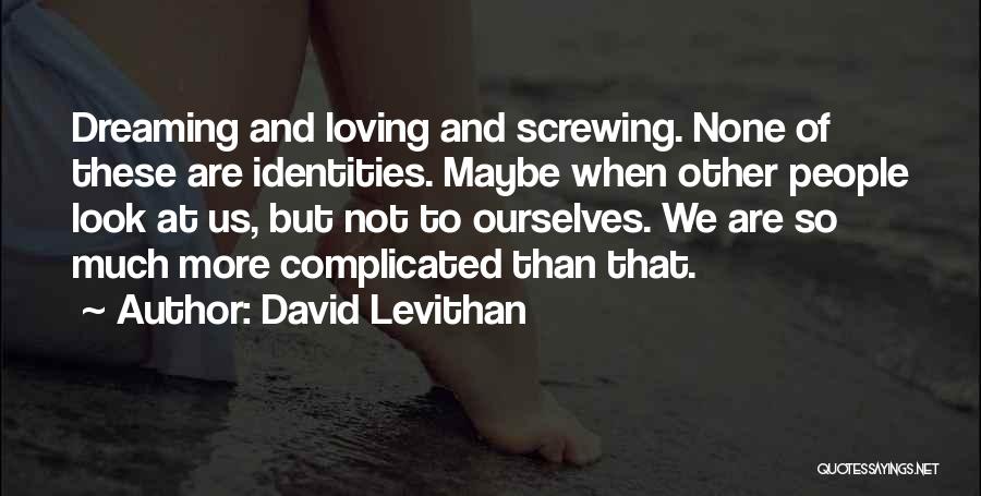 Loving You Is Complicated Quotes By David Levithan