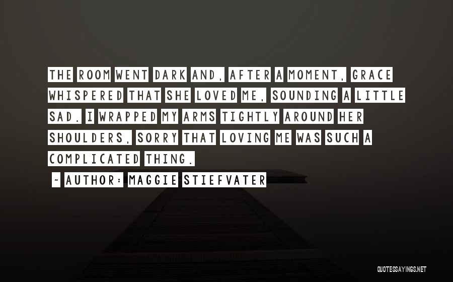 Loving You Is Complicated Quotes By Maggie Stiefvater