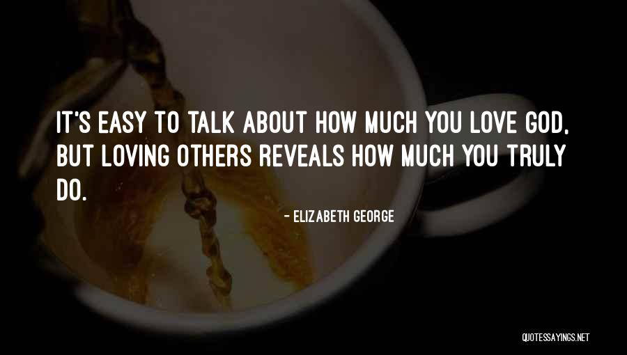 Loving You Is Easy Love Quotes By Elizabeth George Loving You Is Easy Love Quotes By Elizabeth George