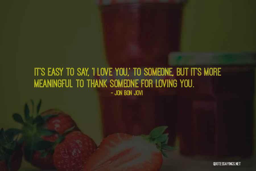 Loving You Is Easy Love Quotes By Jon Bon Jovi Loving You Is Easy Love Quotes By Jon Bon Jovi