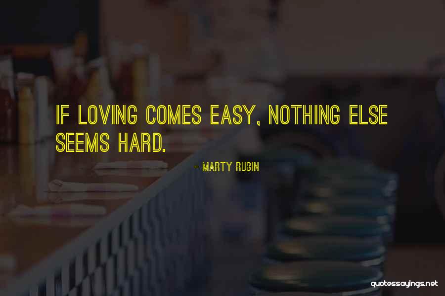 Loving You Is Easy Love Quotes By Marty Rubin Loving You Is Easy Love Quotes By Marty Rubin