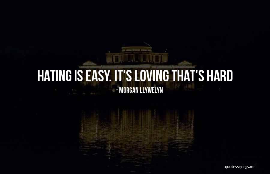 Loving You Is Easy Love Quotes By Morgan Llywelyn Loving You Is Easy Love Quotes By Morgan Llywelyn