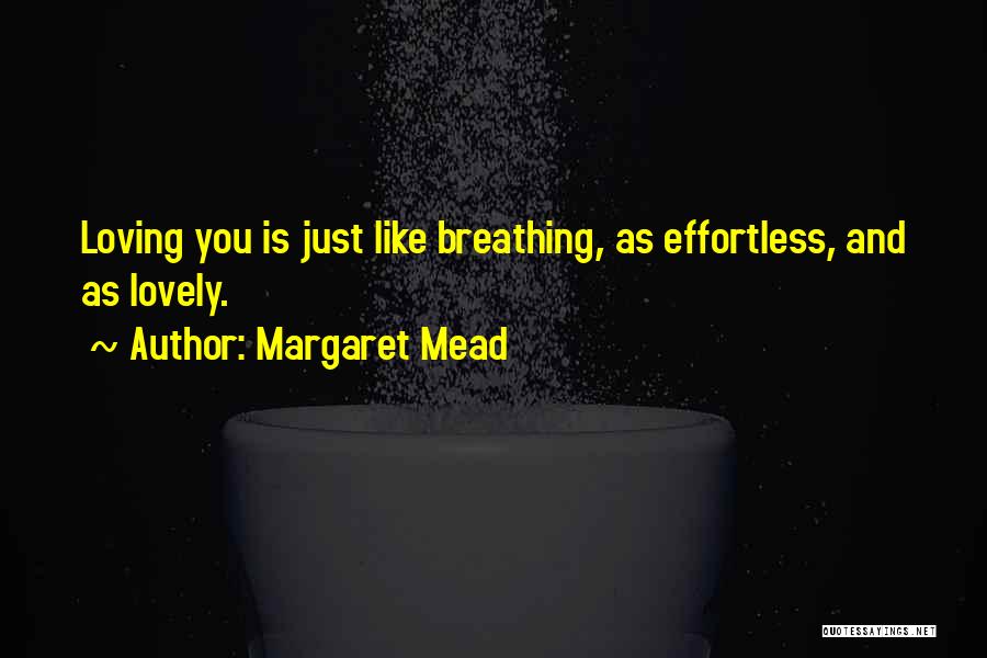 Loving You Is Effortless Quotes By Margaret Mead