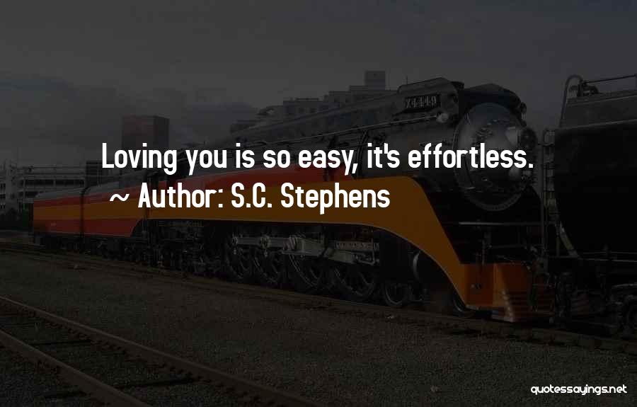 Loving You Is Effortless Quotes By S.C. Stephens