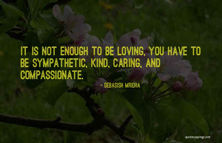 Loving You Is Enough Quotes By Debasish Mridha Loving You Is Enough Quotes By Debasish Mridha