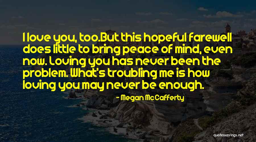 Loving You Is Enough Quotes By Megan McCafferty Loving You Is Enough Quotes By Megan McCafferty