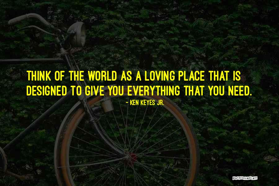 Loving You Is Everything Quotes By Ken Keyes Jr. Loving You Is Everything Quotes By Ken Keyes Jr.